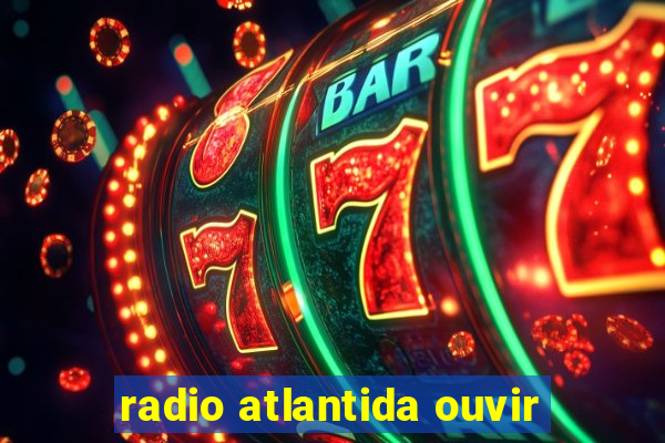 radio atlantida ouvir